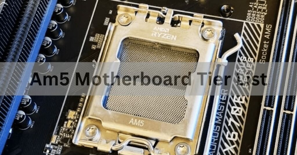 Am5 Motherboard Tier List