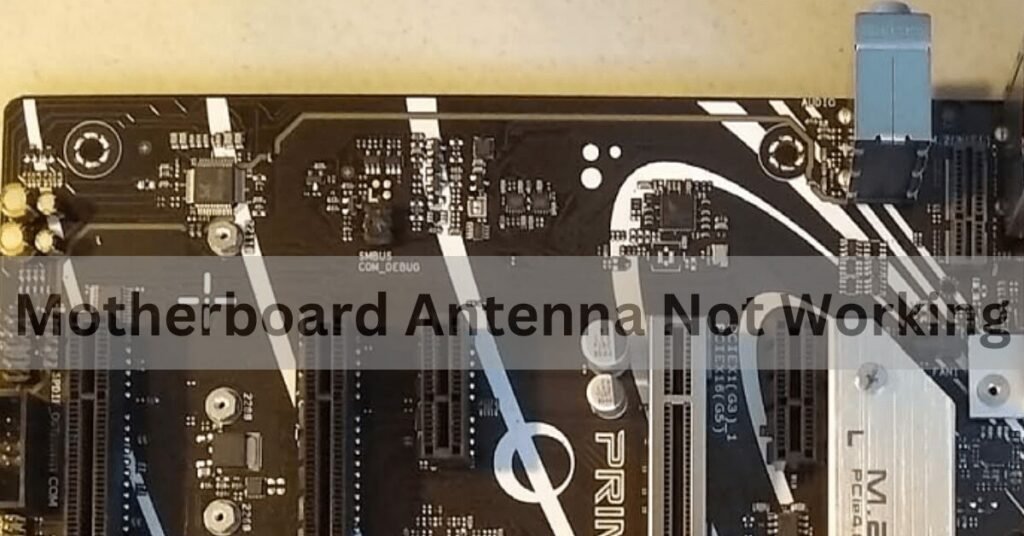 Motherboard Antenna Not Working