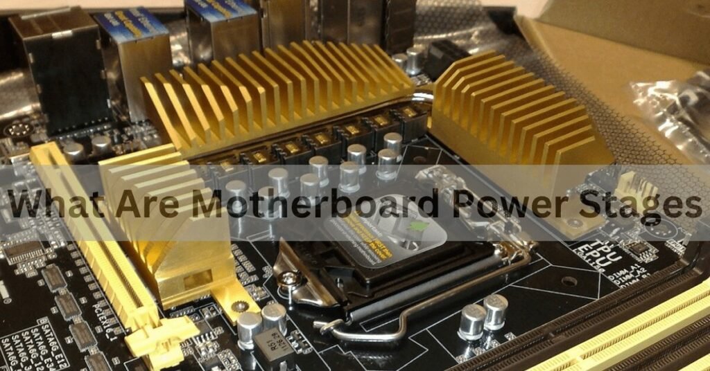 What Are Motherboard Power Stages