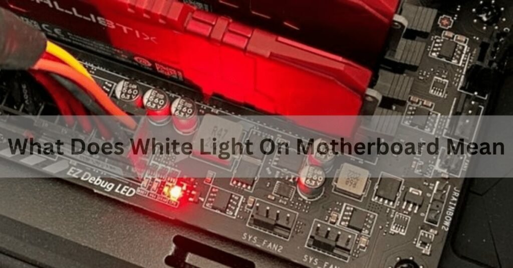 What Does White Light On Motherboard Mean